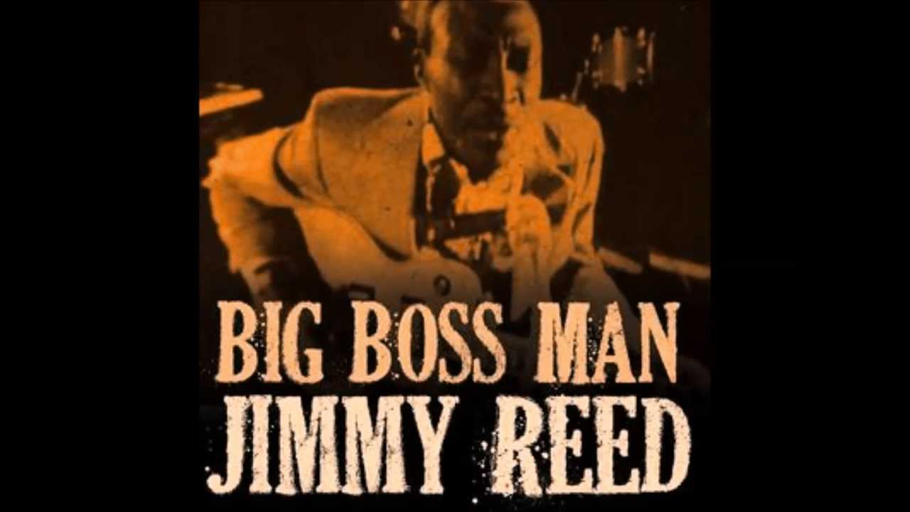 Jimmy Reed - Big Boss Man - YouTube