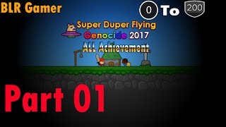 Super Duper Flying Genocide 2017 All Achievements Part 01 [Level 0 To 200]