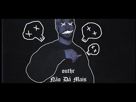 OUTHR - Não Dá Mais (WebClipe)