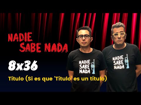 Nadie Sabe Nada 8x36 - Título (Si es que 'Título' es un título)