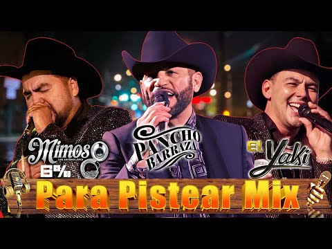 El Yaki, El Mimoso, Pancho Barraza, El Flaco - Mix Rancheras Con Banda 🍺