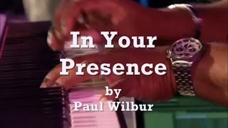 In Your Presence by Paul Wilbur Live-Lyrics
