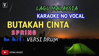 Download lagu BUTAKAH CINTA - SPRING | KARAOKE LIRIK | VERSI DRUM mp3