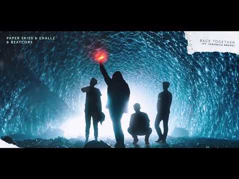 Paper Skies & Ehallz & Beatcore - Back Together (feat. Veronica Bravo)
