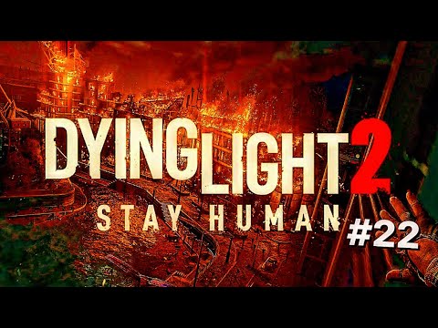 Dying Light 2 Walkthrough Part 22 Gameplay