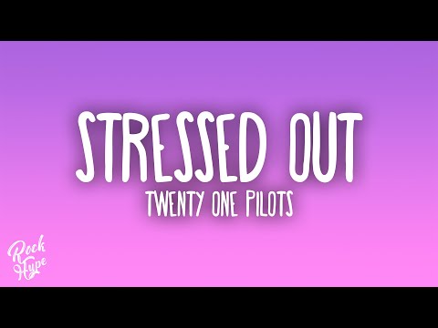 Twenty One Pilots - Stressed Out