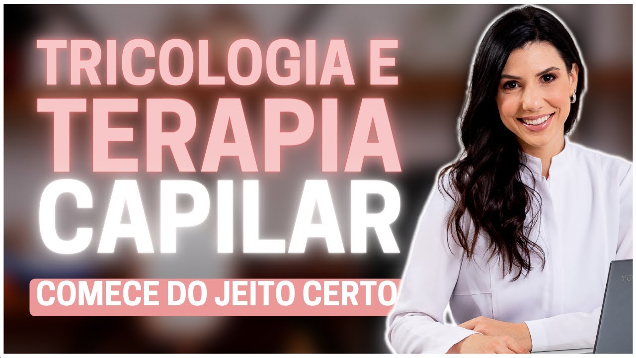 COMO COMEÇAR NA TERAPIA CAPILAR OU TRICOLOGIA