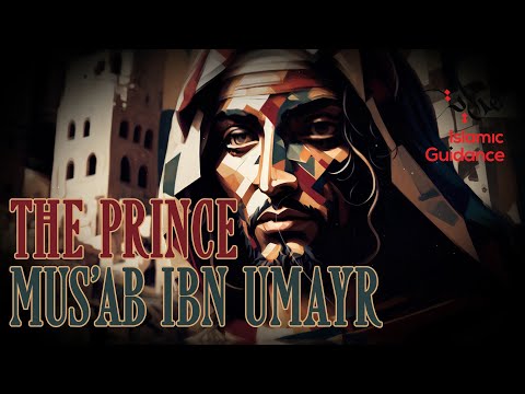 The Prince Who Died Leaving Nothing - Mus'ab Ibn Umayr (R)