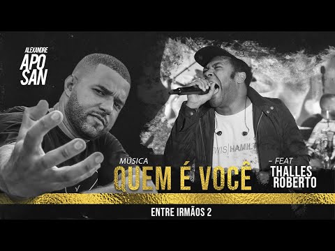 Entre Irmãos 2 | Alexandre Aposan | Quem é Você? | Ft. Thalles Roberto