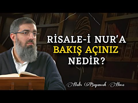 Risale-i Nur Hakkında Görüşleriniz Nelerdir? | Halis Bayancuk Hoca