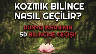 KOZMİK BİLİNCE NASIL GEÇİLİR?