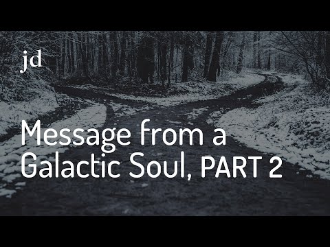 You are a Wormhole (Message from a Galactic Soul Part 2) ~ 2/17/20