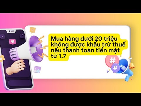 Mua hàng dưới 20 triệu đồng không được khấu trừ thuế nếu thanh toán tiền mặt từ 1.7
