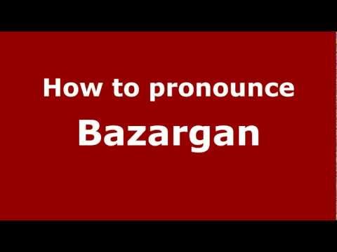 How to Pronounce Bazargan - PronounceNames.com
