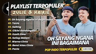 Download lagu Zulie & Hairie - OH SAYANG NGANA INI BAGAIMANA - TANIA - SALTING || LAGU POP TERPOPULER 2025 mp3
