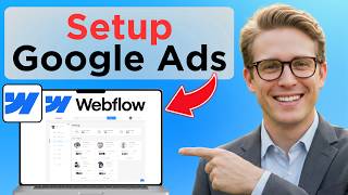 How to Setup Google Ads for Webflow (Full Guide 2026)