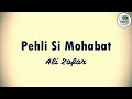 Ali Zafar - Pehli Si Muhabbat (Lyrics) || Pakistan Lyricals
