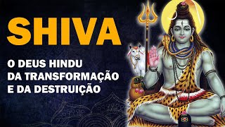 Shiva - O Deus Hindu da Transformação e da Destruição