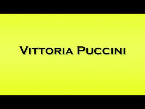 Pronunciation of Vittoria Puccini