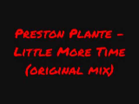 Preston Plante - Little More Time (original mix)