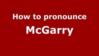 How to pronounce Mcgarry