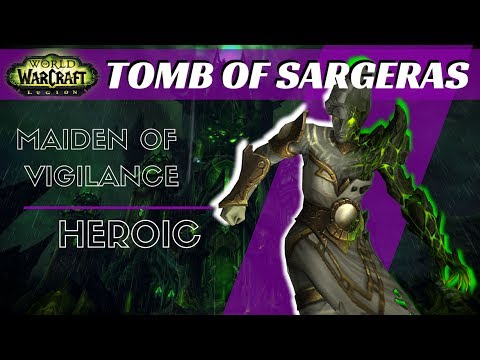 Tomb of Sargeras - Maiden of Vigilance, Heroic