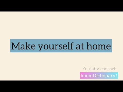 “ Make yourself at home “ meaning