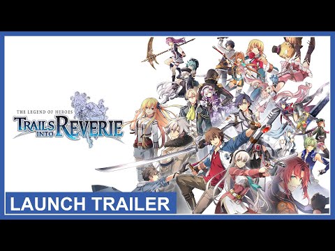 The Legend of Heroes: Trails into Reverie - Launch Trailer (Nintendo Switch, PS4, PS5, PC) thumbnail