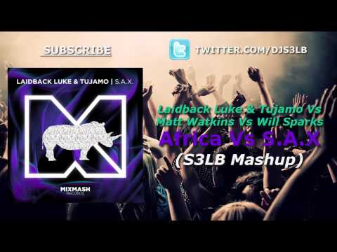 Tujamo & Laidback Luke Vs Matt Watkins Vs Will Sparks - S.A.X Vs Africa (Sebastien Sluck Mashup)