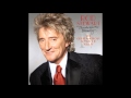 Rod Stewart - Thanks For The Memory... 2005 ...