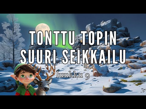 Tonttu Topin Suuri Seikkailu: luukku 9 | SATUJOULUKALENTERI 🎅