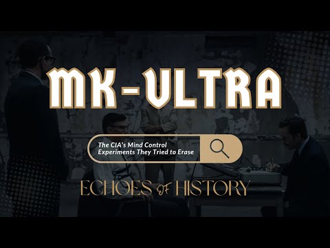 MK-ULTRA | The CIA’s Mind Control Experiments They Tried to Erase | Echoes Of History