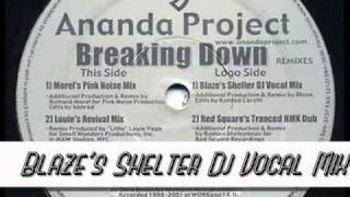 Ananda Project  - &quot;  Breaking Down &quot; (  Blaze&#39;s Shelter Dj Vocal Mix )