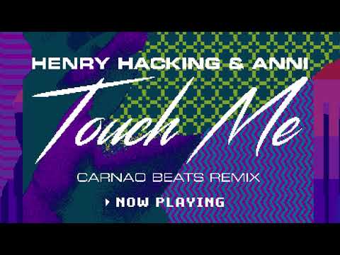 Henry Hacking & Anni - Touch Me (Carnao Beats Remix)