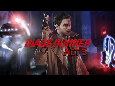 Blade Runner (Act 5 Walkthrough)
