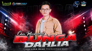 Download lagu Choi Mochamad - BUNGA DAHLIA [ Live Performance By Choi Mochamad Featuring Linia Buah Management ] mp3