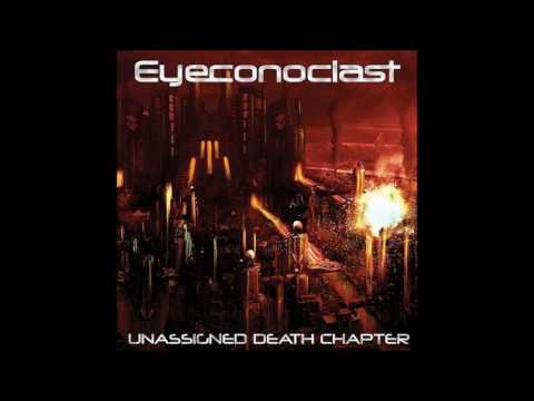 Eyeconoclast - Unassigned Death Chapter (2008) Full Album