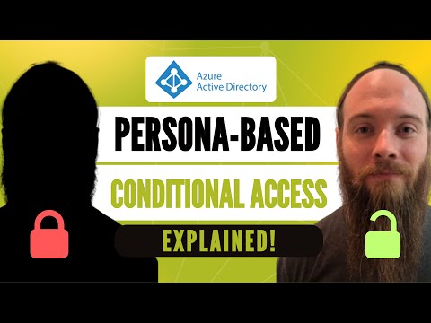 Persona-Based Conditional Access | Azure AD | A Security Feature You Aren't Using