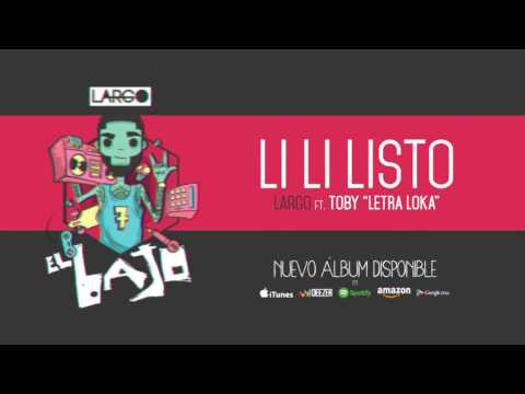 1. Li Li Listo - Largo Ft. Toby "Letra Loka"