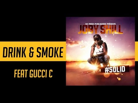 Joby Shill ft Gucci C - Drinck & Smoke - #solid mixtape [Audio]