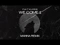 Faithless We Come 1 MANNA Remix