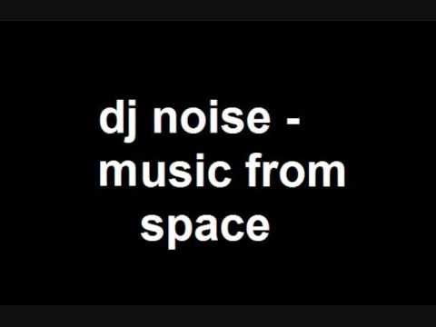 dj noise - music from space