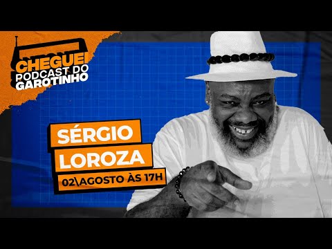 SÉRGIO LOROZA | CHEGUEI Podcast do Garotinho #118