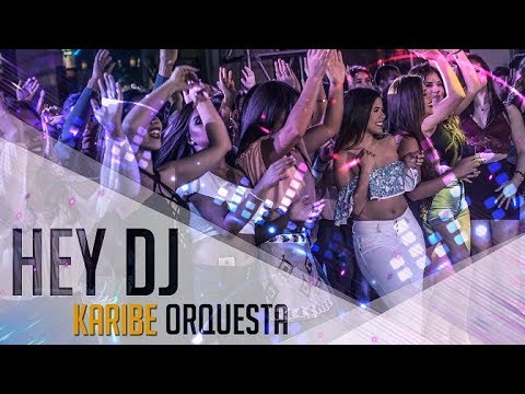 HEY DJ [ VERSION PERUANA EN CUMBIA ] – ORQUESTA KARIBE [ Videoclip Oficial ]