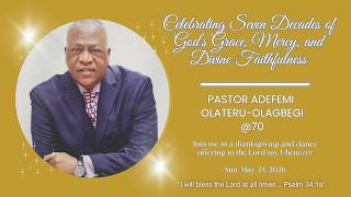 Sermon: Pastor Adefemi Olateru-Olagbegi - 70th Birthday Thanksgiving Service by HOG Freehold