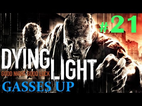 Dying Light Gameplay - Part 21 - Gasses Up / Commander Jeff (60fps)
