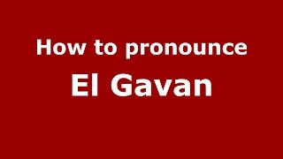 How to pronounce El Gavan