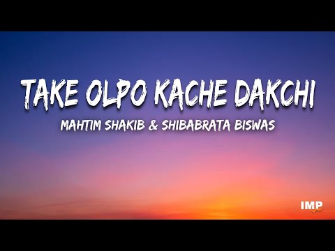 Take Olpo Kache Dakchi - Mahtim Shakib | Prem Tame | Shibabrata Biswas | Lyrics Video || IMP