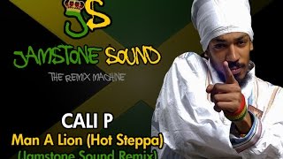 Cali P - Like A Lion (Hot Steppa) (Jamstone Remix)