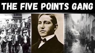 The History of The Five Points Gang: Before the Mafia We Know Today